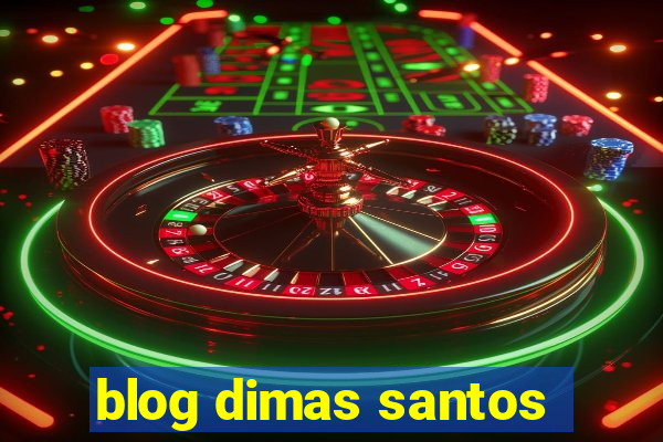 blog dimas santos